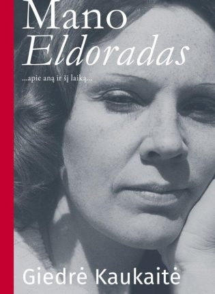 Giedrė Kaukaitė „Mano Eldoradas“