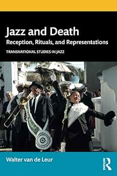 Walter van de Leur „Jazz and Death: Reception, Rituals and Representations“