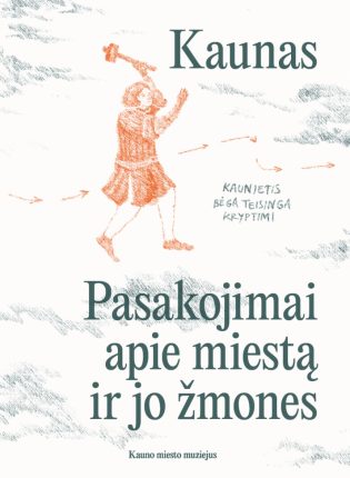 Giedrė Milerytė-Japertienė „Kaunas: pasakojimai apie miestą ir jo žmones”