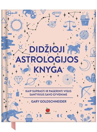 Gary Goldschneider „Didžioji astrologijos knyga. Kaip suprasti ir pagerinti visus santykius savo gyvenime“