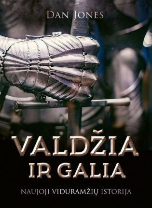 Dan Jones „Valdžia ir galia. Naujoji viduramžių istorija”