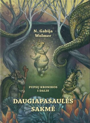 N. Gabija Wolmer „Daugiapasaulės sakmės. Pupsų kronikos. I dalis“