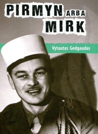 Vytautas Gedgaudas „Pirmyn arba mirk”