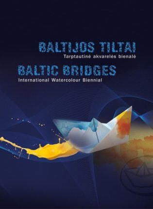„Baltijos tiltai - Baltic bridges: tarptautinės akvarelės bienalės katalogas“ Sudarytoja Jovita Nalevaikienė