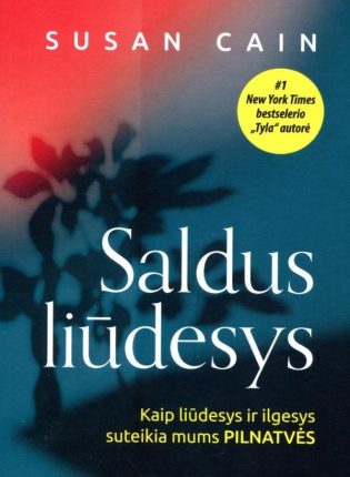 Susan Cain „Saldus liūdesys. Kaip liūdesys ir ilgesys suteikia mums pilnatvę“