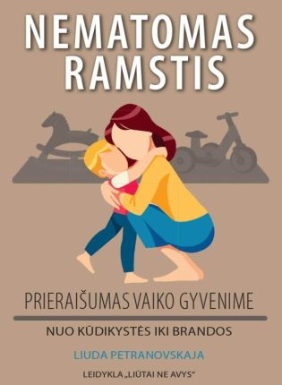 Liuda Petranovskaja „Nematomas ramstis. Prieraišumas vaiko gyvenime“