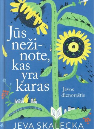 Jeva Skalecka „Jūs nežinote, kas yra karas“