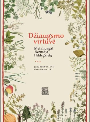 Jolita Bernotienė, Onutė Grigaitė „Džiaugsmo virtuvė. Metai pagal šventąją Hildegardą”