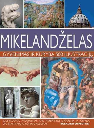 Rosalind Ormiston „Mikelandželas: gyvenimas ir kūryba 500 iliustracijų“