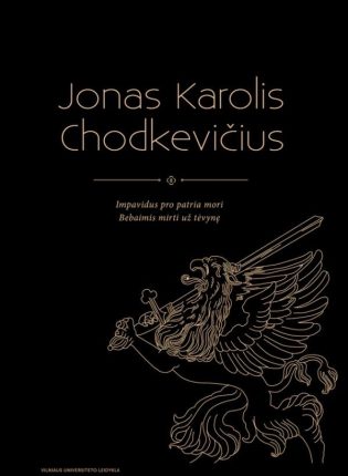 „Jonas Karolis Chodkevičius. Impavidus pro patria mori. Bebaimis mirti už tėvynę“