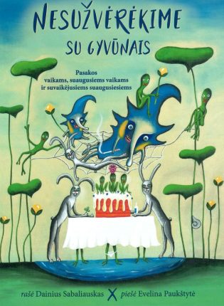 Dainius Sabaliauskas „Nesužvėrėkime su gyvūnais“