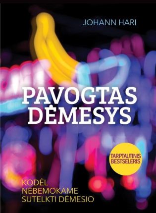 Johann Hari „Pavogtas dėmesys. Kodėl nebemokame sutelkti dėmesio”
