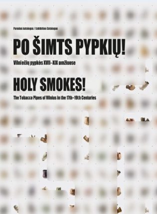Valdas Steponaitis, Atas Žvirblys „Po šimts pypkių!: vilniečių pypkės XVII–XIX amžiuose“