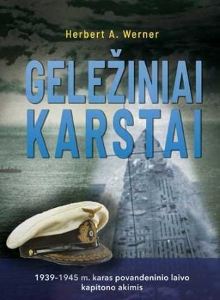 „Geležiniai karstai. 1939–1945 m. karas povandeninio laivo kapitono akimis“
