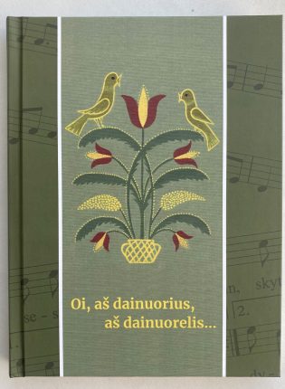 Sudarytoja Anastazija Pečkaitienė „Oi, aš dainuorius, aš dainuorelis...“