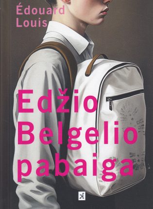 Edouard Louis. „Edžio Belgelio pabaiga“