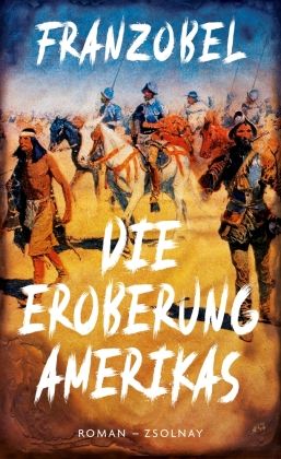 Franzobel „Die Eroberung Amerikas“