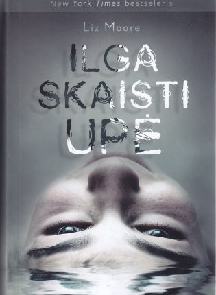 Liz Moore „Ilga skaisti upė“