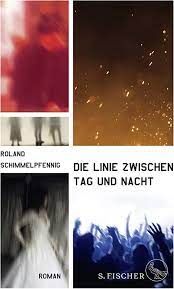 Roland Schimmelpfennig „Die Linie zwischen Tag und Nacht“