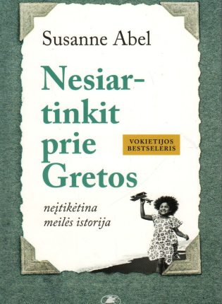 Susanne Abel „Nesiartinkit prie Gretos“