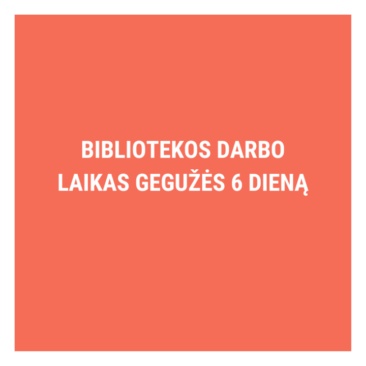 Bibliotekos darbo laikas gegužės 6 dieną