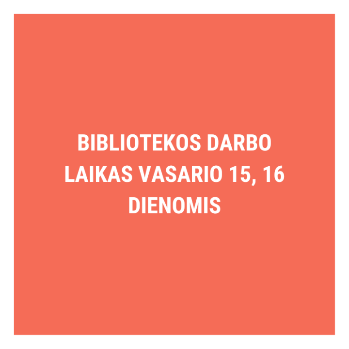 Bibliotekos darbo laikas vasario 15, 16 dienomis