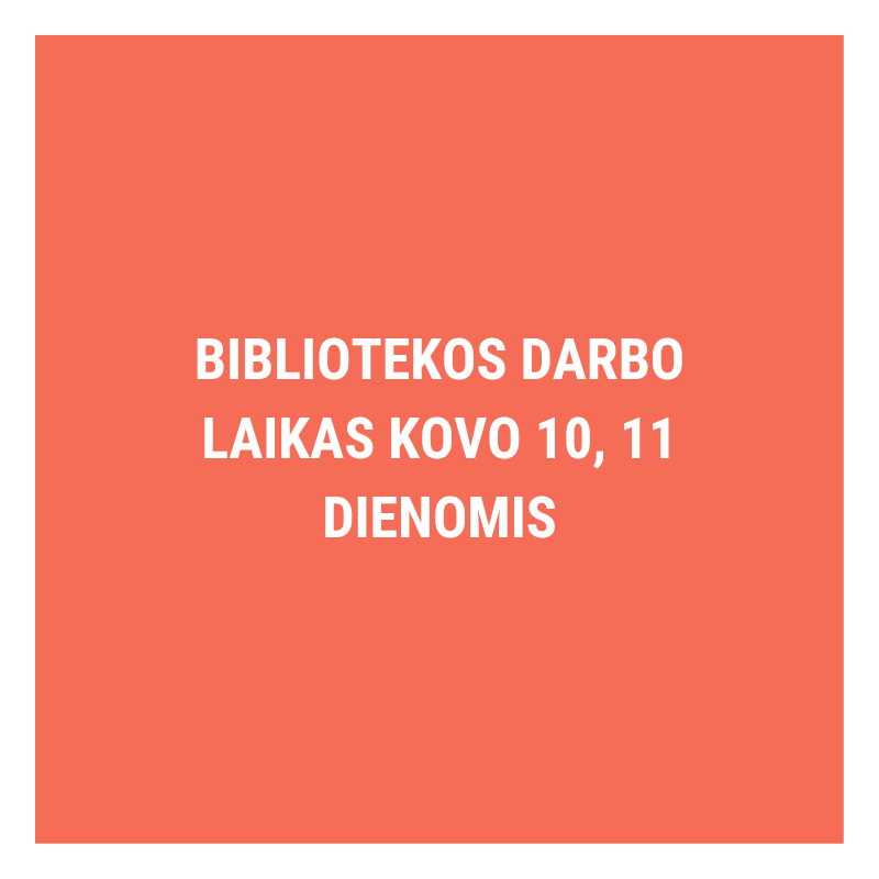 Bibliotekos darbo laikas kovo 10, 11 dienomis
