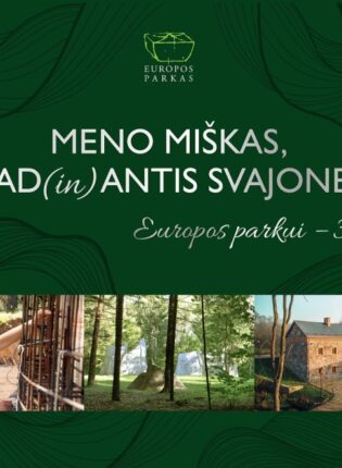„Meno miškas, žad(in)antis svajones: Europos parkui – 30“ Tekstų autorė Justina Šveikytė