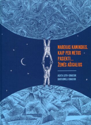 Agata Loth-Ignaciuk, Bartlomiej Ignaciuk „Marekas Kaminskis. Kaip per metus pasiekti… Žemės ašigalius“