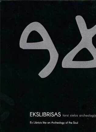 „Ekslibrisas tarsi sielos archeologija = Ex libris is like an archeology of the soul“ / katalogo sudarytoja Asta Kaktytė