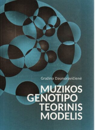 Gražina Daunoravičienė „Muzikos genotipo teorinis modelis“