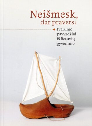 Neišmesk, gal dar pravers: tvarumo pavyzdžiai iš lietuvių gyvenimo