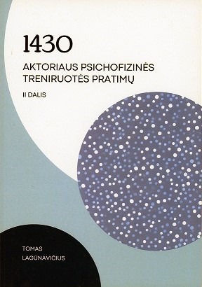 Tomas Lagūnavičius "1430 aktoriaus psichofizinės treniruotės pratimai, II dalis"