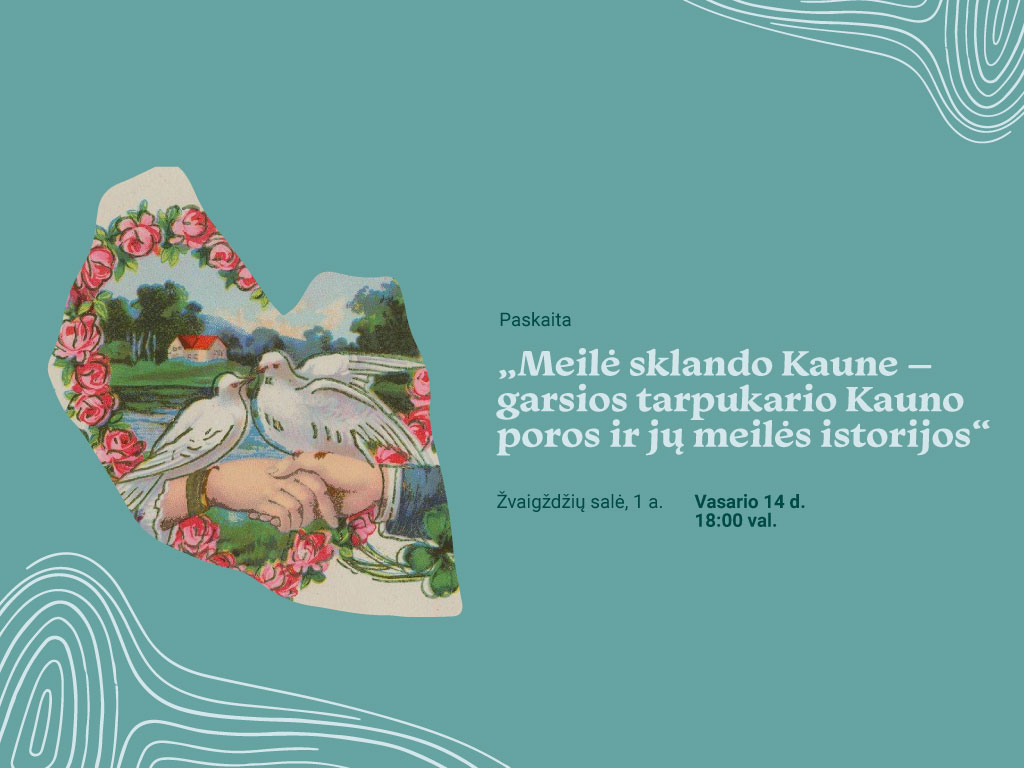 Paskaita „Meilė sklando Kaune – garsios tarpukario Kauno poros ir jų meilės istorijos“