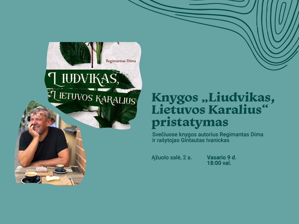 Paveikslėlyje pateikiama informacija, kad knygos „Liudvikas, Lietuvos Karalius“ pristatymas vyks vasario 9 dieną 18 val. Ąžuolo salėje, 2 a. (Radastų g. 2, Kaunas)
