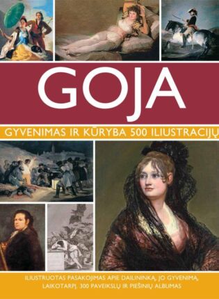 Susie Hodge „Goja. Gyvenimas ir kūryba 500 iliustracijų“