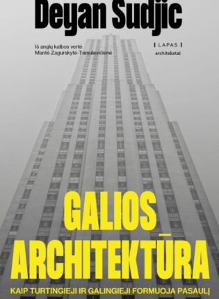 Deyan Sudjic „Galios architektūra: kaip turtingieji ir galingieji formuoja pasaulį“