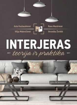 Asta Kazlauskienė, Vilija Malevičienė, Rasa Mazūrienė, Veronika Žvirblė „Interjeras: teorija ir praktika“
