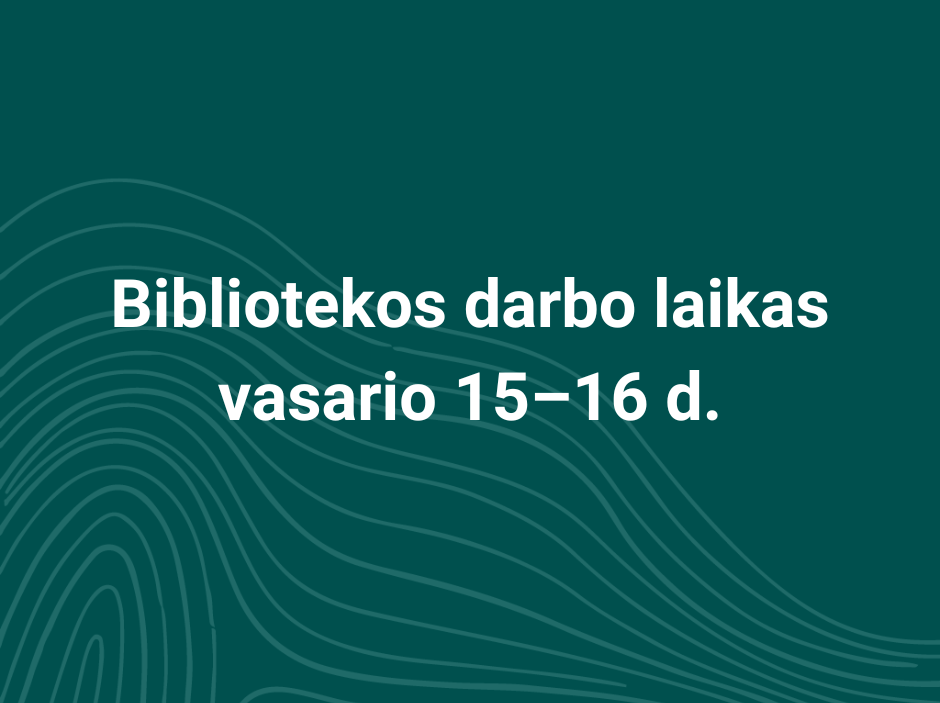 Bibliotekos darbo laikas vasario 15–16 d.