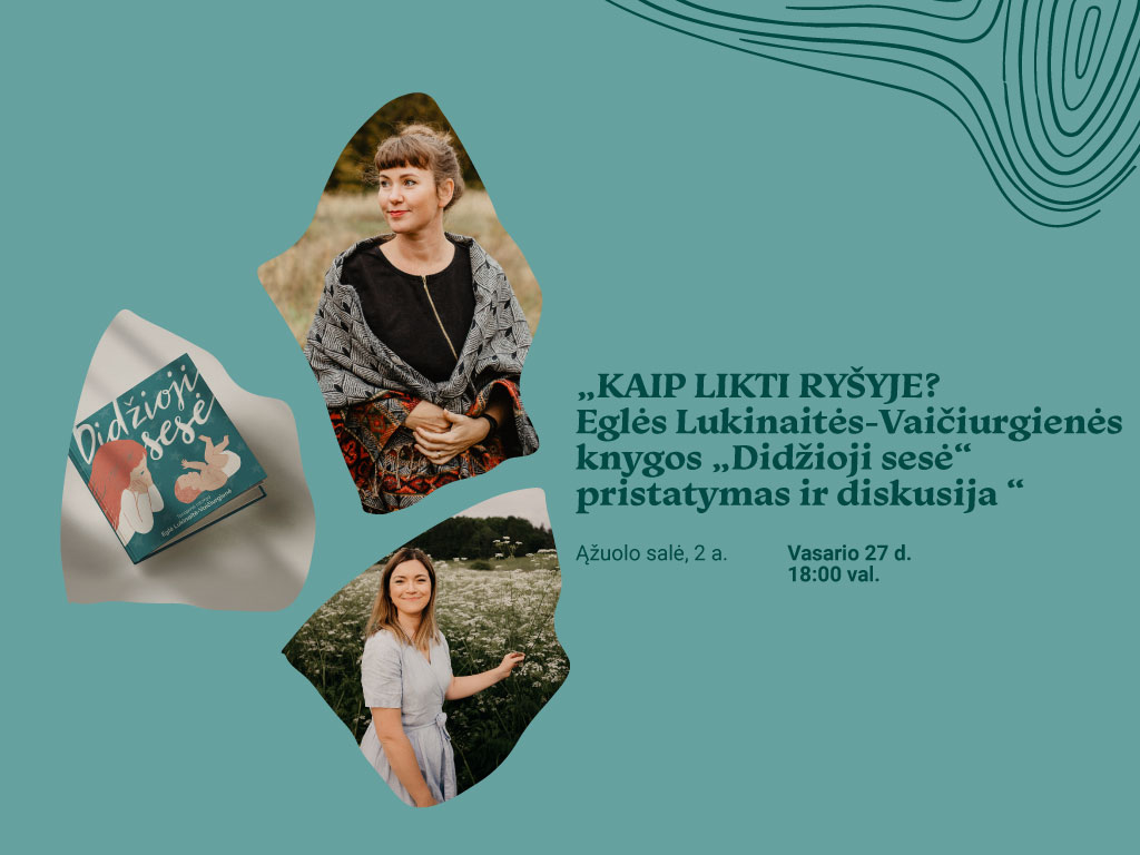 Eglės Lukinaitės-Vaičiurgienės knygos „Didžioji sesė“ pristatymas ir diskusija