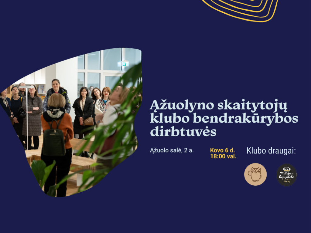 Paveikslėlyje teikiama informacija apie tai, kad Ąžuolyno skaitytojų klubo bendrakūrybos dirbtuvės vyks kovo 6 dieną, 18 val. Ąžuolo salėje, 2 a.