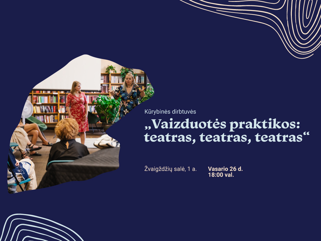 Kūrybinės dirbtuvės „Vaizduotės praktikos: teatras, teatras, teatras“