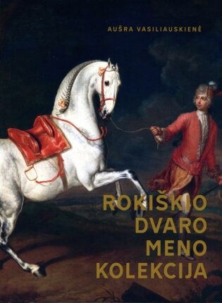 2. Aušra Vasiliauskienė „Rokiškio dvaro meno kolekcija = Rokiškis manor art collection“