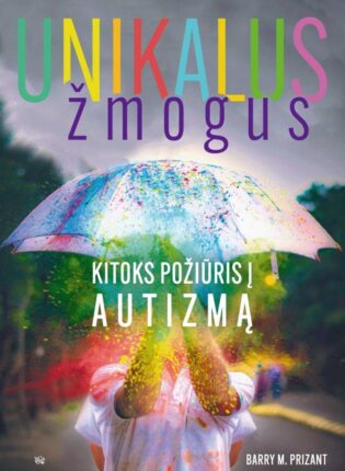 Barry M. Prizant, Tom Fields-Meyer „Unikalus žmogus. Kitoks požiūris į autizmą“