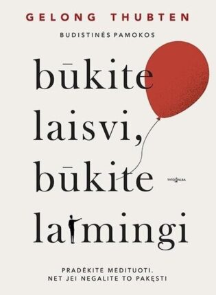 Gelong Thubten „Būkite laisvi, būkite laimingi“
