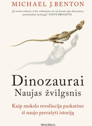 Michael J. Benton „Dinozaurai. Naujas žvilgsnis“