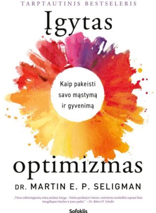 Martin Seligman „Įgytas optimizmas. Kaip pakeisti savo mąstymą ir gyvenimą“