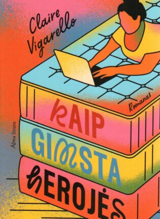 Claire Vigarello „Kaip gimsta herojės“