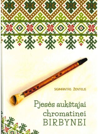 Sigimantas Žentelis „Pjesės aukštajai chromatinei birbynei“