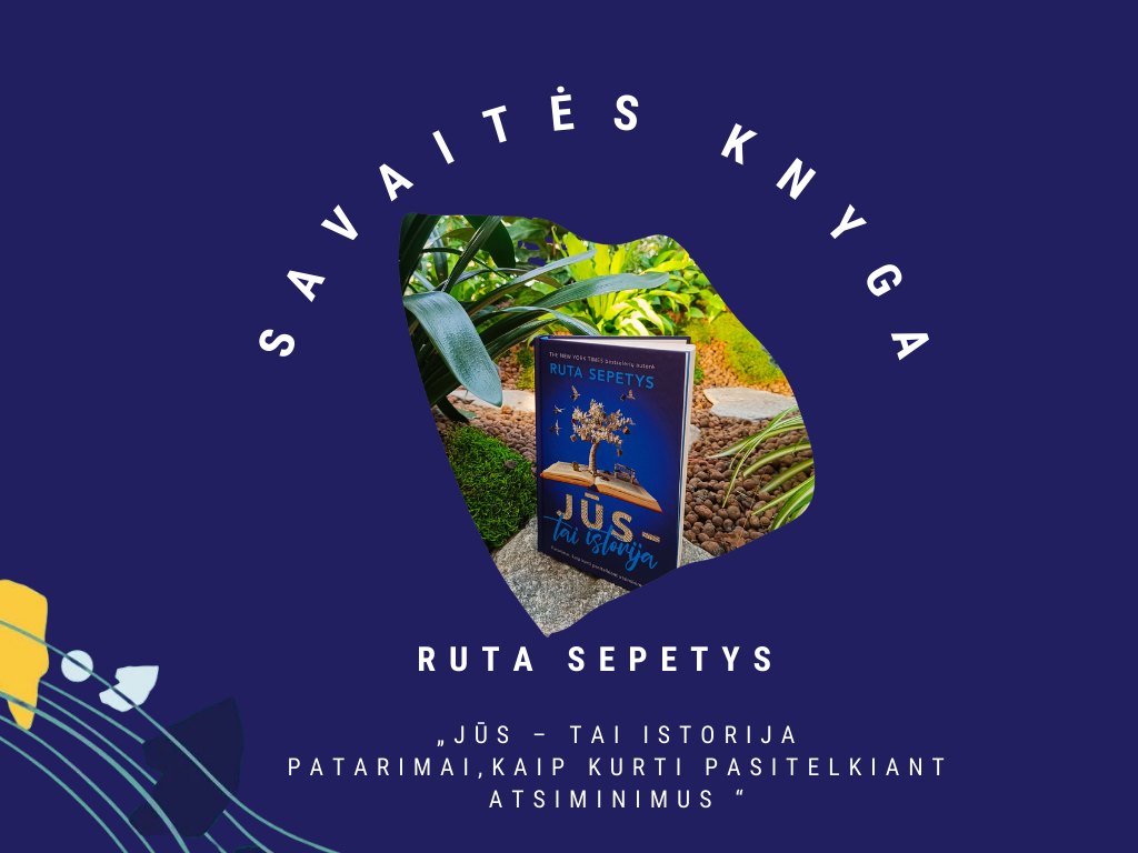 SavaitėsKnyga Rutos Sepetys „Jūs – tai istorija. Patarimai, kaip kurti pasitelkiant atsiminimus“